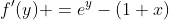f'(y) =e^y-(1+x)
