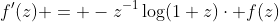 f'(z) = -z^{-1}\log(1+z)\cdot f(z)