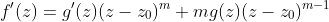 f'(z)=g'(z)(z-z_0)^m+mg(z)(z-z_0)^{m-1}