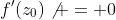 f'(z_0)\not = 0