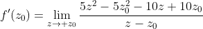 f'(z_0)=\lim_{z\to z_0}\frac{5z^2-5z_0^2-10z+10z_0}{z-z_0}