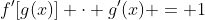 f'[g(x)] \cdot g'(x) = 1