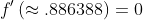 f'\left(\approx.886388\right)=0