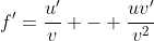f'=\frac{u'}{v} - \frac{uv'}{v^2}