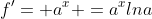 f'= a^x =a^xlna