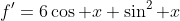 f'=6\cos x \sin^2 x