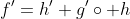 f'=h' g'\circ h