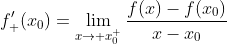 f'_+(x_0)=\lim_{x\to x_0^+}\frac{f(x)-f(x_0)}{x-x_0}