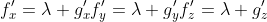 f'_x=\lambda g'_x\\f'_y=\lambda g'_y\\f'_z=\lambda g'_z\\