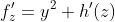 f'_z=y^2+h'(z)