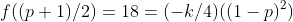 f((p+1)/2)=18=(-k/4)((1-p)^2)