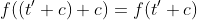 f((t'+c)+c)=f(t'+c)