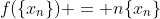 f(\{x_n\}) = n\{x_n\}