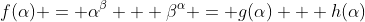 f(\alpha) = \alpha^\beta + \beta^\alpha = g(\alpha) + h(\alpha)