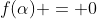 f(\alpha) = 0