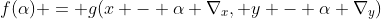 f(\alpha) = g(x - \alpha \nabla_x, y - \alpha \nabla_y)