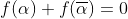 f(\alpha)+f(\overline{\alpha})=0