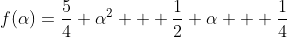 f(\alpha)=\frac54 \alpha^2 + \frac12 \alpha + \frac14