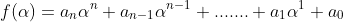 f(\alpha)=a_{n}\alpha^{n}+a_{n-1}\alpha^{n-1}+.......+a_{1}\alpha^{1}+a_{0}