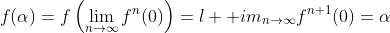f(\alpha)=f\left(\lim_{n\to\infty}f^n(0)\right)=\l  im_{n\to\infty}f^{n+1}(0)=\alpha