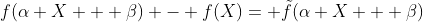 f(\alpha X + \beta) - f(X)= \tilde{f}(\alpha X + \beta)
