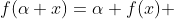 f(\alpha x)=\alpha f(x) 