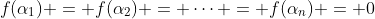 f(\alpha_1) = f(\alpha_2) = \dots = f(\alpha_n) = 0