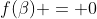 f(\beta) = 0