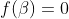 f(\beta)=0