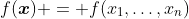 f(\boldsymbol{x}) = f(x_1,\dotsc,x_n)
