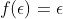 f(\epsilon)=\epsilon