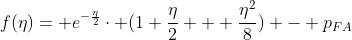 f(\eta)= e^{-\frac{\eta}{2}}\cdot (1+\frac{\eta}{2} + \frac{\eta^{2}}{8}) - p_{FA}