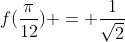f(\frac{\pi}{12}) = \frac{1}{\sqrt2}