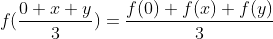 f(\frac{0+x+y}{3})=\frac{f(0)+f(x)+f(y)}{3}