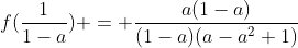 f(\frac{1}{1-a}) = \frac{a(1-a)}{(1-a)(a-a^2+1)}