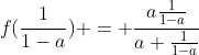 f(\frac{1}{1-a}) = \frac{a\frac{1}{1-a}}{a+\frac{1}{1-a}}