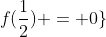 f(\frac{1}{2}) = 0\}