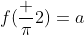 f(\frac {\pi}{2})=a