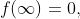 f(\infty)=0,