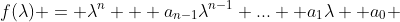 f(\lambda) = \lambda^n + a_{n-1}\lambda^{n-1}+...+ a_1\lambda +a_0 