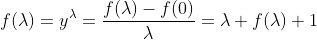 f(\lambda)=y^\lambda=\frac{f(\lambda)-f(0)}{\lambda}=\lambda f(\lambda)+1