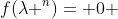f(\lambda ^{n})= 0 