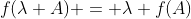 f(\lambda A) = \lambda f(A)