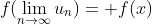 f(\lim_{n\to\infty}u_n)= f(x)