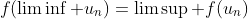 f(\liminf u_n)=\limsup f(u_n)