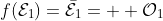 f(\mathcal{E}_{1})=\mathcal{\bar{E}}_{1}=\mathcal{  O}_{1}
