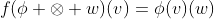 f(\phi \otimes w)(v)=\phi(v)(w)