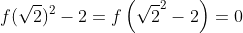 f(\sqrt{2})^2-2=f\left(\sqrt{2}^2-2\right)=0