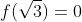 f(\sqrt{3})=0