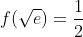 f(\sqrt{e})=\frac{1}{2}